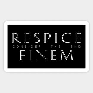 Latin Inspirational Quote: Respice Finem (Consider the End) Magnet